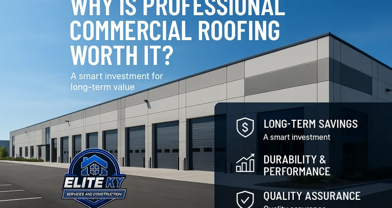 Why Is Professional Commercial Roofing Worth It?